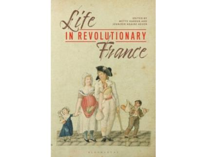 Livro life in revolutionary france de edited by professor jennifer ngaire heuer edited by dr mette harder (inglês)
