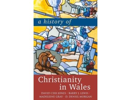 Livro a history of christianity in wales de david jones,barry lewis,madeleine gray,d. densil morgan (inglês)