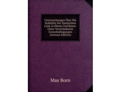 Livro untersuchungen uber die stabilitat der elastischen linie in ebene und raum de m. born (alemão)