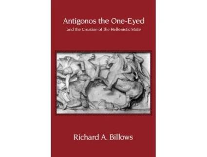 Livro antigonos the one-eyed and the creation of the hellenistic state de richard a. billows (inglês)