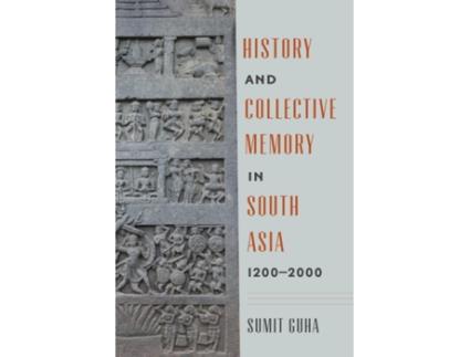 Livro history and collective memory in south asia, 1200-2000 de sumit guha (inglês)