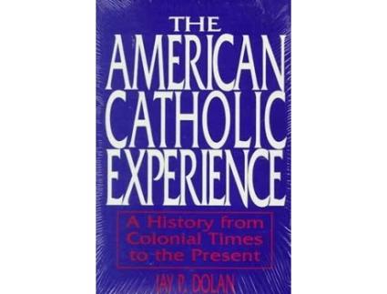 Livro american catholic experience de jay dolan (inglês)