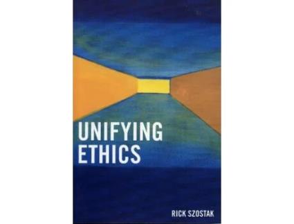 Livro unifying ethics de rick szostak (inglês)