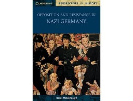Livro opposition and resistance in nazi germany de frank (liverpool john moores university) mcdonough (inglês)