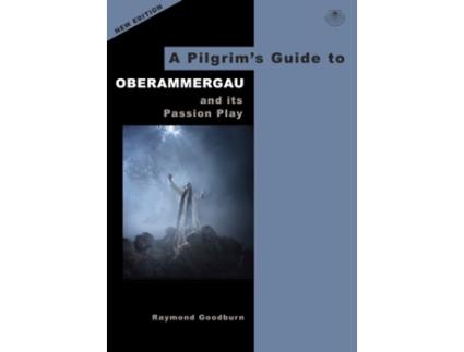 Livro a pilgrim's guide to oberammergau and its passion play de raymond goodburn (inglês)