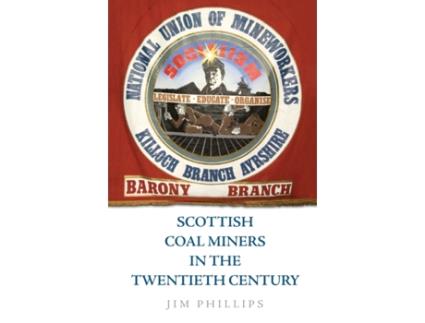 Livro scottish coal miners in the twentieth century de jim phillips (inglês)