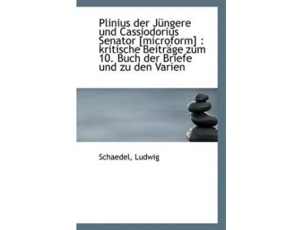 Livro plinius der jungere und cassiodorius senator [microform] de schaedel ludwig (alemão)