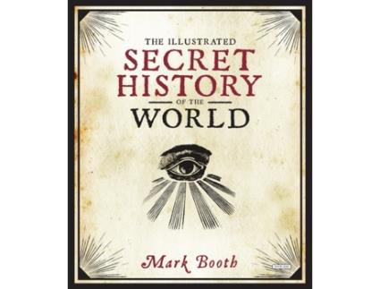 Livro the illustrated secret history of the world de mark booth (inglês)