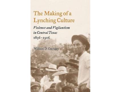 Livro the making of a lynching culture de william d. carrigan (inglês)