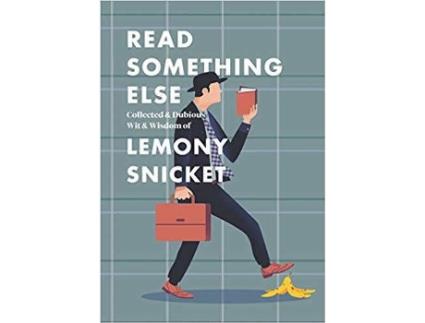 Livro Read Something Else: Dubious Wit And Wisdom de Lemony Snicket