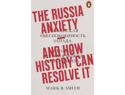 Livro The Russia Anxiety de Mark B. Smith