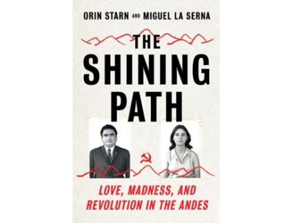 Livro the shining path de orin (duke university) starn,miguel (university of north carolina) la serna (inglês)