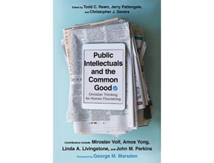 Livro Public Intellectuals and the Common Good - Christian Thinking for Human Flourishing (Inglês)