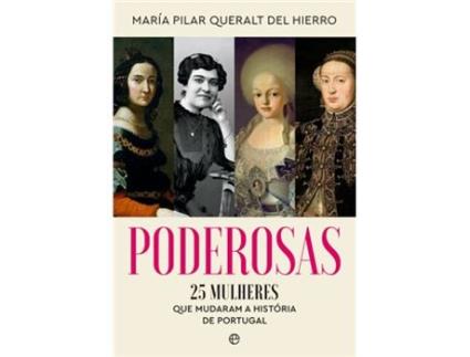 Livro Poderosas - 25 Mulheres que Mudaram a História de Portugal de María Pilar Queralt Del Hierro (Português)