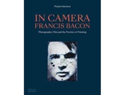 Livro In Camera - Francis Bacon: Photography, Film And T de Martin Harrison  (Inglês)