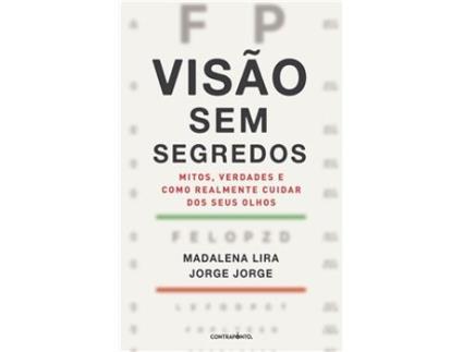 Livro Visão sem Segredos - Mitos, Verdades e como Realmente Cuidar dos seus Olhos de Madalena Lira, Jorge Jorge (Português)