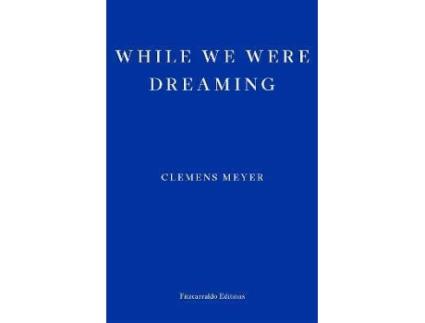 Livro While We Were Dreaming de Clemens Meyer  (Inglês)
