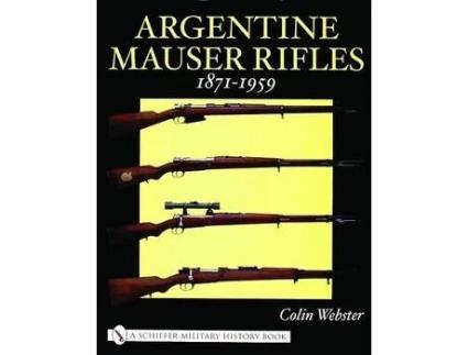 Livro argentine mauser rifles 1871-1959 de colin webster (inglês)