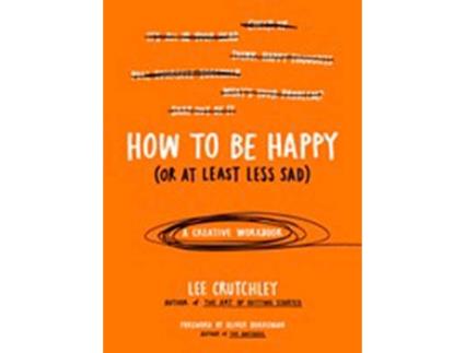 Livro How To Be Happy (Or At Least Less Sad) de Lee Crutchley