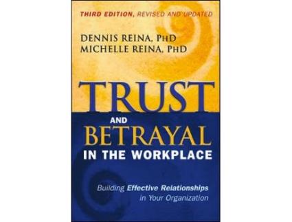Livro trust and betrayal in the workplace: building effective relationships in your organization de dennis s. reina,michelle l. reina (inglês)