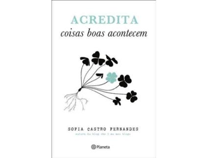 Livro Acredita Coisas Boas Acontecem de Sofia Castro Fernandes (Português)