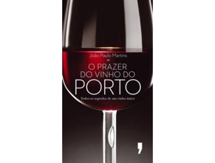 Livro O Prazer Do Vinho Do Porto de João Paulo Martins