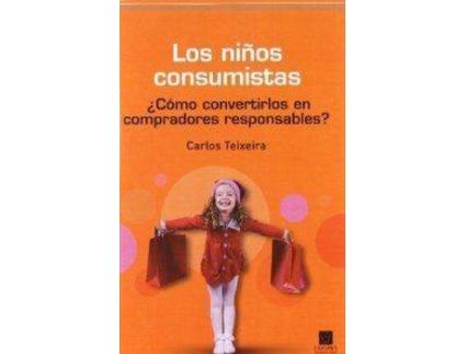 Livro Los Niños Consumistas Cómo Convertirse En Compradores Respon de Carlos Teixeira (Espanhol)