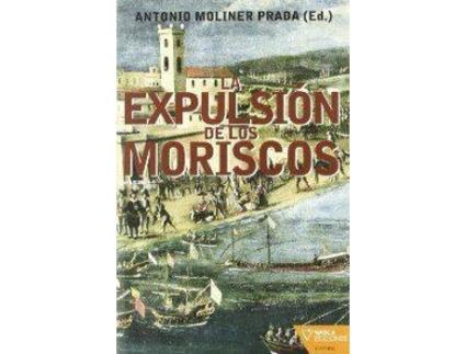 Livro La Expulsión De Los Moriscos de Antonio Moliner (Espanhol)