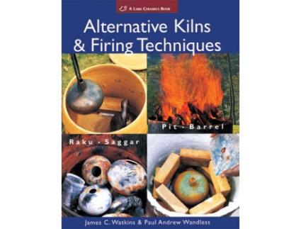 Livro alternative kilns & firing techniques de james c. watkins,paul andrew wandless (inglês)