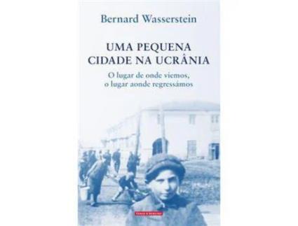 Livro Uma Pequena Cidade na Ucrânia de Bernard Wasserstein ( Português )