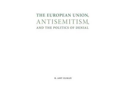 Livro the european union, antisemitism, and the politics of denial de r. amy elman (inglês)