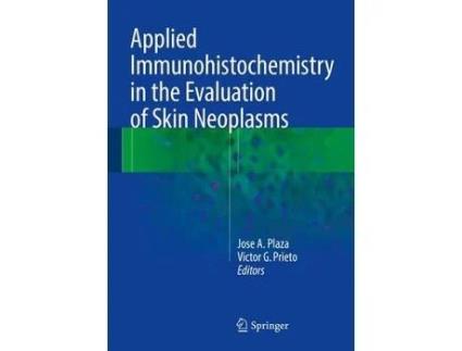 Livro applied immunohistochemistry in the evaluation of skin neoplasms de edited by victor g prieto edited by jose a plaza (inglês)