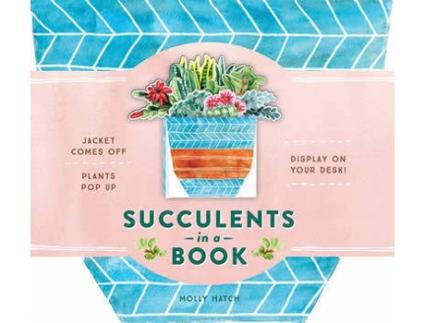 Livro Succulents In A Book (A Bouquet In A Book) de Molly Hatch