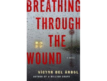Livro Breathing Through The Wound de Victor Del Arbol