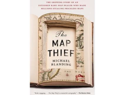Livro The Map Thief: The Gripping Story of an Esteemed Rare Map Dealer Who Made Millions Stealing Priceless Maps de Michael Blanding