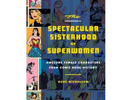 Livro The Spectacular Sisterhood Of Superwomen de Hope Nicholson