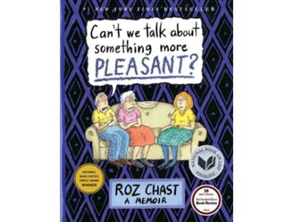 Livro CanT We Talk About Something More Pleasant?: A Memoir de Roz Chast