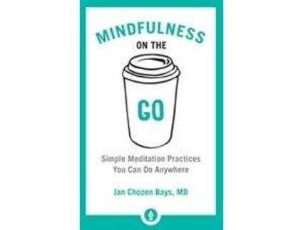 Livro Mindfulness On The Go de Jan Chozen Bays