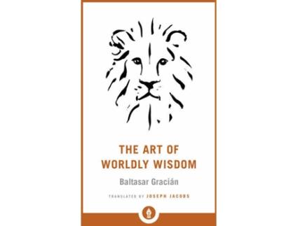 Livro The Art Of Worldly Wisdom de Baltasar Gracian