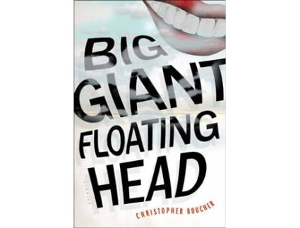Livro Big Giant Floating Head de Christopher Boucher