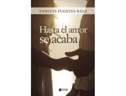 Livro Hasta el amor se acaba de Yanelys Fuentes Báez (Espanhol - 2016)