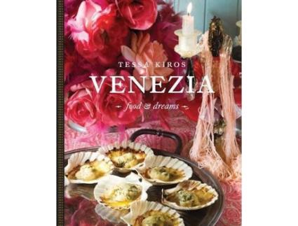 Livro Venezia: Food And Dreams de Tessa Kiros