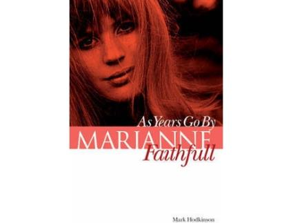 Livro Marianne Faithfull: As Years Go by de Mark Hodginson