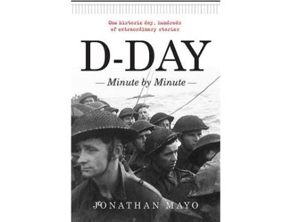 Livro D-Day: Minute By Minute de Jonathan Mayo
