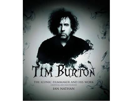 Livro Tim Burton: The Iconic Filmmaker And His Work de Ian Nathan