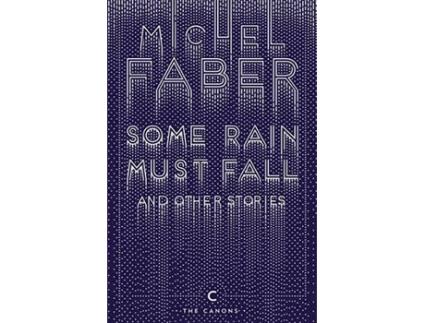 Livro Some Rain Must Fall And Other Stories de Michel Faber