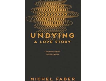Livro Undying de Michel Faber