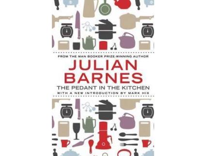 Livro The Pedant In The Kitchen de Julian Barnes