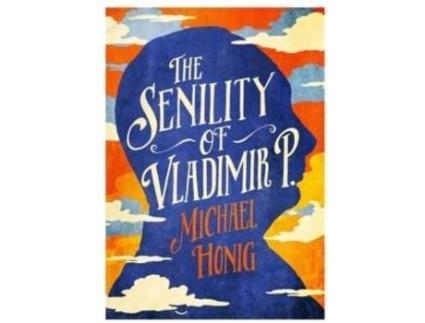 Livro The Senility Of Vladimir P de Michael Honig