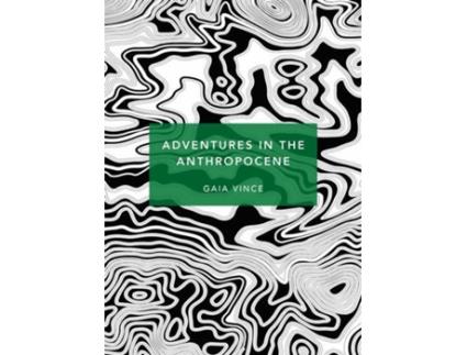 Livro Adventures In The Anthropocene (Special Edition) de Gaia Vince